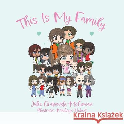 This Is My Family Julie Grabowski-McGowan Madisyn Hebert  9780228891253 Tellwell Talent - książka