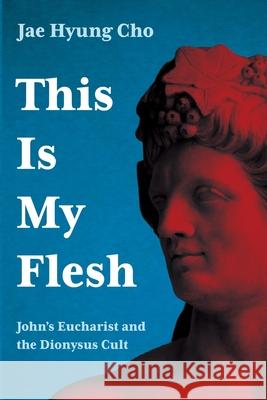 This Is My Flesh Jae Hyung Cho 9781725298521 Pickwick Publications - książka