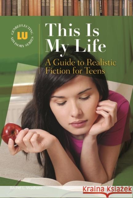 This Is My Life: A Guide to Realistic Fiction for Teens Wadham, Rachel L. 9781591589426 Libraries Unlimited - książka