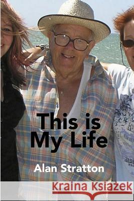 This is My Life: Alan Stratton Stratton, Alan William 9781790248889 Independently Published - książka