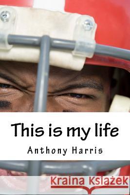 This is my life: My life Harris, Anthony M. 9781517357290 Createspace - książka