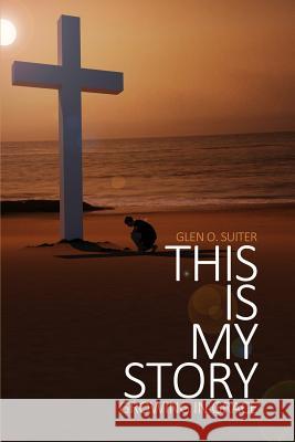 This Is My Story: Growing in Grace Suiter, Glen O. 9781480993532 Dorrance Publishing Co. - książka