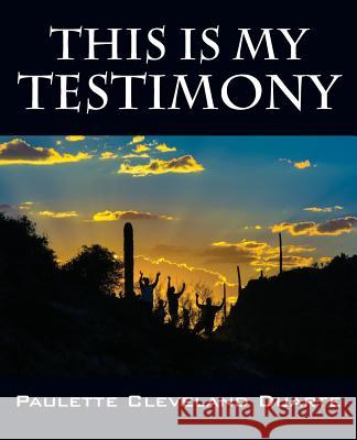 This Is My Testimony Paulette Cleveland Duarte 9781478763185 Outskirts Press - książka