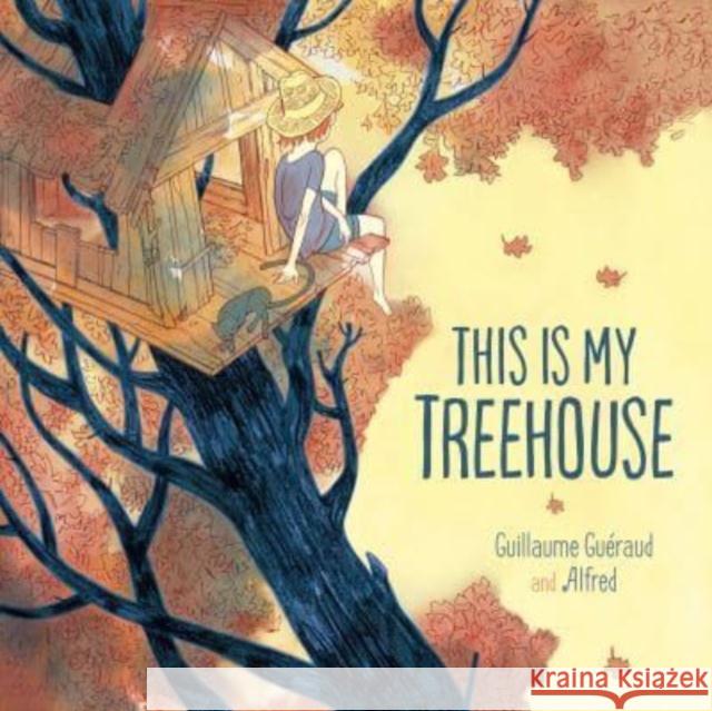 This Is My Treehouse Guillaume Gueraud 9781782508557 Floris Books - książka