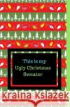 This Is My Ugly Christmas Sweater C. L. Winter 9781790983100 Independently Published