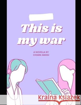 This is my war Mansi Chiara Mansi 9798406249987 Independently published - książka