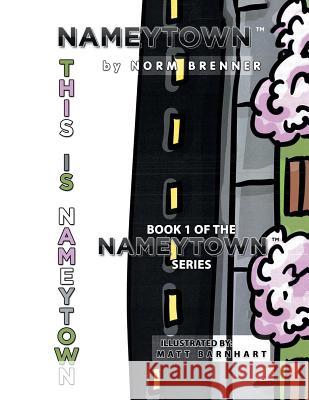 This Is Nameytown: Book 1 of the Nameytown Series Brenner, Norm 9781984531278 Xlibris Us - książka