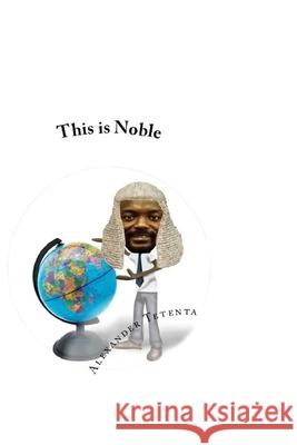 This is Noble Tetenta, Alexander 9781537109954 Createspace Independent Publishing Platform - książka