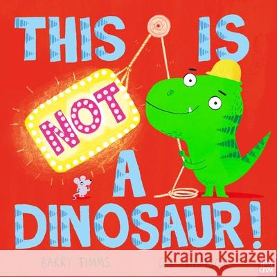 This is NOT a Dinosaur! Barry Timms 9781839944949 Nosy Crow Ltd - książka