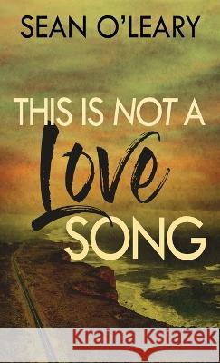 This Is Not A Love Song Sean O'Leary 9784824155382 Next Chapter - książka