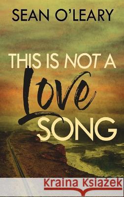 This Is Not A Love Song Sean O'Leary 9784824155412 Next Chapter - książka