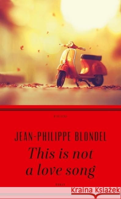 This is not a love song : Roman Blondel, Jean-Philippe 9783552062931 Deuticke im Zsolnay Verlag - książka