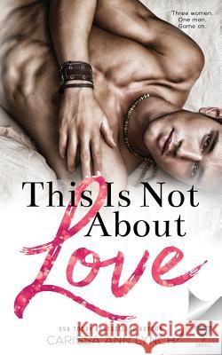 This Is Not About Love Lynch, Carissa Ann 9781640342293 Limitless Publishing, LLC - książka