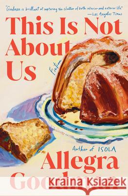 This Is Not about Us: Fiction Allegra Goodman 9780593447840 Dial Press - książka