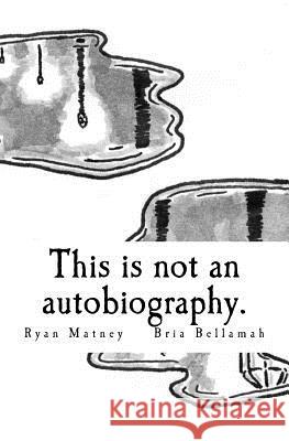 This is not an autobiography Bellamah, Bria 9781522766780 Createspace Independent Publishing Platform - książka