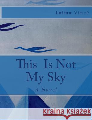 This Is Not My Sky Laima Vince 9781546329213 Createspace Independent Publishing Platform - książka