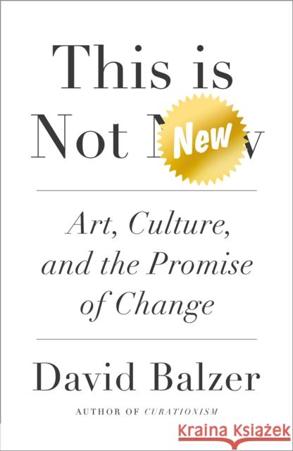 This is Not New: Art, Culture, and the Promise of Change David Balzer 9780745342702 Pluto Press (UK) - książka