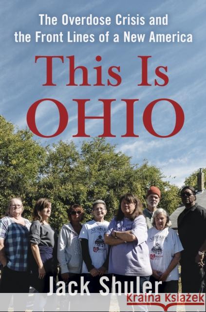 This Is Ohio: The Overdose Crisis and the Front Lines of a New America Shuler, Jack 9781640093553 Counterpoint - książka