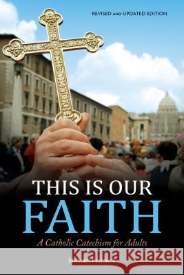 This Is Our Faith: A Catholic Catechism for Adults Michael Pennock 9781594718410 Ave Maria Press - książka