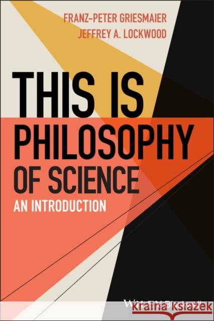 This Is Philosophy of Science: An Introduction Griesmaier, Franz-Peter 9781119757993 Wiley-Blackwell - książka