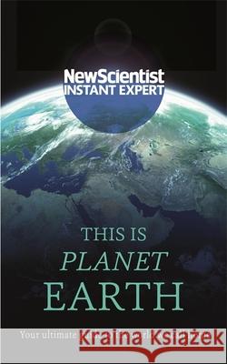 This is Planet Earth : Your ultimate guide to the world we call home New Scientist 9781473629776 John Murray Learning - książka