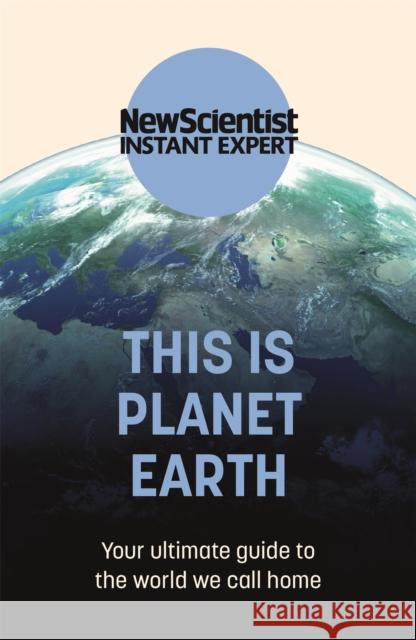 This is Planet Earth: Your ultimate guide to the world we call home New Scientist 9781529381986 John Murray Press - książka