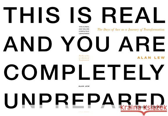 This Is Real and You Are Completely Unprepared: The Days of Awe as a Journey of Transformation Alan Lew 9780316739085 Little Brown and Company - książka