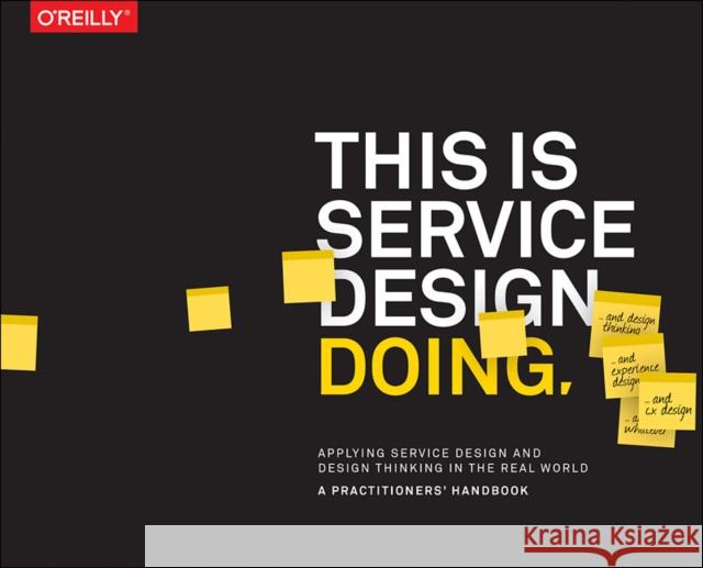 This is Service Design Doing: Applying Service Design Thinking in the Real World  9781491927182 O'Reilly Media - książka