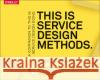 This Is Service Design Methods: A Companion to This Is Service Design Doing Jakob Schneider 9781492039594 O'Reilly Media