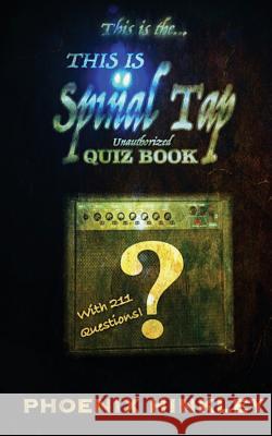 This Is Spinal Tap Unauthorized Quiz Book Phoenix Hinkley 9781983999260 Createspace Independent Publishing Platform - książka