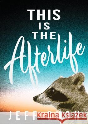 This Is the Afterlife Jeff Chon 9781952386459 Sagging Meniscus Press - książka