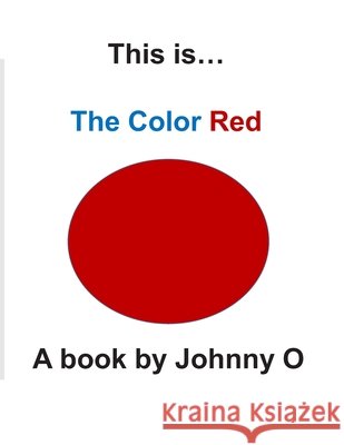 This is... The Color Red O'Connell, John 9798687342001 Independently Published - książka