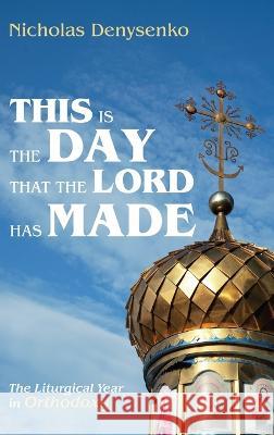 This Is the Day That the Lord Has Made Nicholas Denysenko 9781666717761 Cascade Books - książka