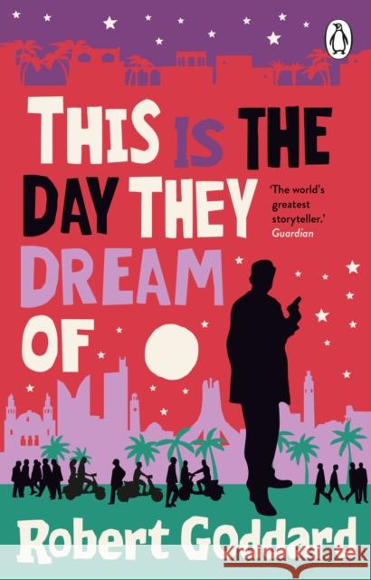 This is the Day They Dream Of Robert Goddard 9780552178495 Transworld Publishers Ltd - książka
