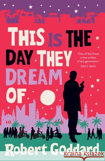 This is the Day They Dream Of Robert Goddard 9781787635135 Transworld - książka