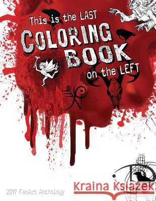 This is the Last Coloring Book on the Left: 2017 FanArt Anthology Spinner, Jo 9781543017052 Createspace Independent Publishing Platform - książka