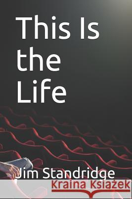 This Is the Life Jim Standridge 9781075761942 Independently Published - książka