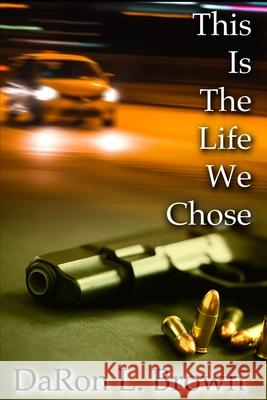 This Is The Life We Chose Daron Brown 9798487564665 Independently Published - książka