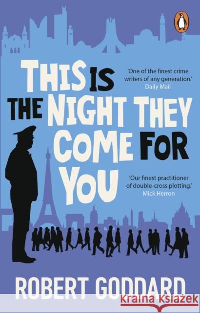 This is the Night They Come For You: A TIMES THRILLER OF THE YEAR Robert Goddard 9780552178471 Transworld Publishers Ltd - książka