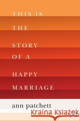 This Is the Story of a Happy Marriage Ann Patchett 9780062278531 Harperluxe - książka