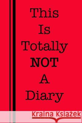 This Is Totally Not a Diary R. Walls 9781979930048 Createspace Independent Publishing Platform - książka