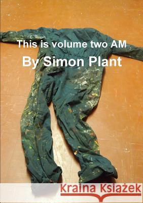 This is volume two AM Simon Plant 9781291486476 Lulu.com - książka