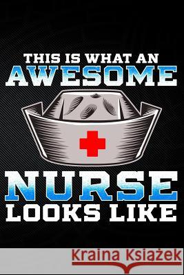 This Is What an Awesome Nurse Looks Like Erik Watts 9781794051850 Independently Published - książka