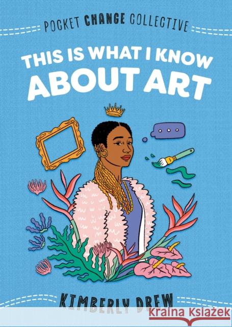 This Is What I Know About Art Kimberly Drew 9780593095188 Penguin Putnam Inc - książka