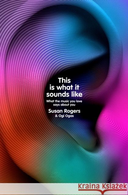 This Is What It Sounds Like: What the Music You Love Says About You Ogi Ogas 9781847926562 Vintage Publishing - książka