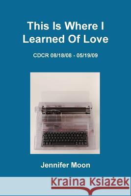 This Is Where I Learned of Love Jennifer Moon 9781300586791 Insert Blanc Press - książka