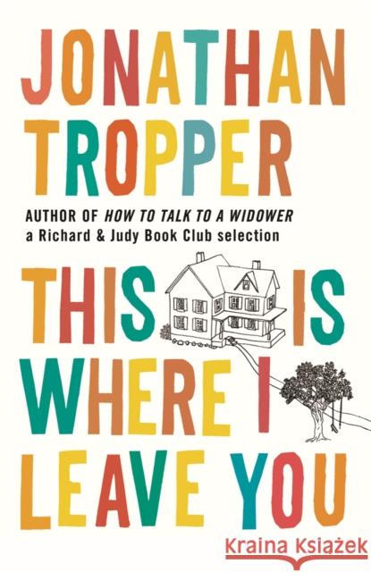 This Is Where I Leave You Jonathan Tropper 9781409102694 Orion Publishing Co - książka