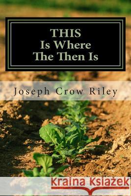 This Is Where The Then Is Riley, Joseph Crow 9781492303299 Createspace - książka