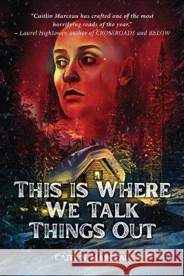 This is Where We Talk Things Out Caitlin Marceau 9781738658503 Darklit Press - książka