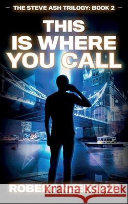 This is Where You Call: A Poker Crime Thriller Robert Needham 9781838263201 Gutshot Publishing - książka